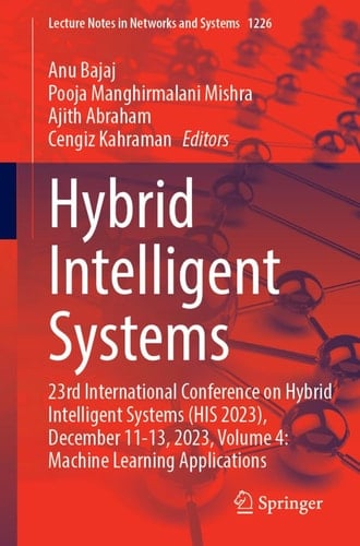 Hybrid Intelligent Systems 23rd International Conference on Hybrid Intelligent Systems (HIS 2023), December 11-13, 2023, Volume 4: Machine Learning Applications