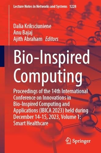 Bio-Inspired Computing Proceedings of the 14th International Conference on Innovations in Bio-Inspired Computing and Applications (IBICA 2023) held during December 14-15, 2023, Volume 1: Smart Healthcare