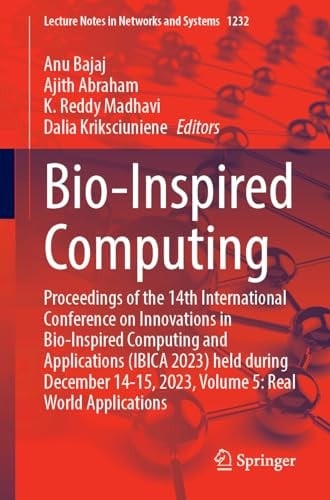 Bio-Inspired Computing Proceedings of the 14th International Conference on Innovations in Bio-Inspired Computing and Applications (IBICA 2023) held during December 14-15, 2023, Volume 5: Real World Applications