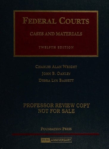 Federal Courts, Cases and Materials (University Casebook Series)