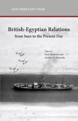 British-Egyptian Relations from Suez to the Present Day (SOAS Middle East Issues)