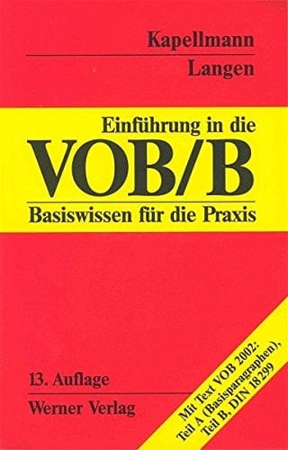 Einführung in die VOB, B Basiswissen für die Praxis ; [mit Text VOB 2002: Teil A (Basisparagraphen), Teil B, DIN 18299]