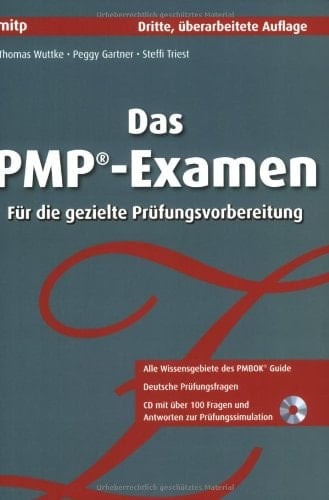 Das PMP-Examen für die gezielte Prüfungsvorbereitung ; [alle Wissensgebiete des PMBOK-Guide ; deutsche Prüfungsfragen ; CD mit über 100 Fragen und Antworten zur Prüfungssimulation]
