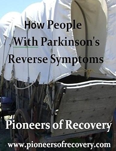 Pioneers of Recovery How People with Parknson's Disease Reversed Their Symptoms