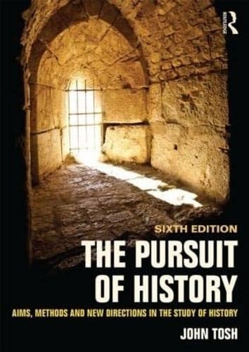 The Pursuit of History Aims, Methods and New Directions in the Study of History