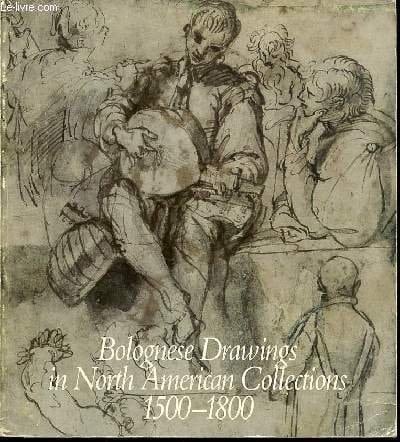 Bolognese Drawings in North American Collections 1500-1800 National Gallery of Canada, Ottawa, 1982