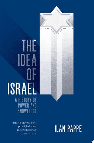 The Idea of Israel A History of Power and Knowledge