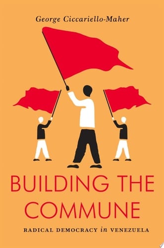 Building the Commune Radical Democracy in Venezuela