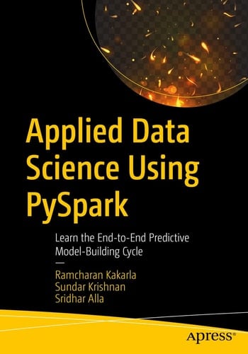 Applied Data Science Using PySpark Learn the End-to-End Predictive Model-Building Cycle