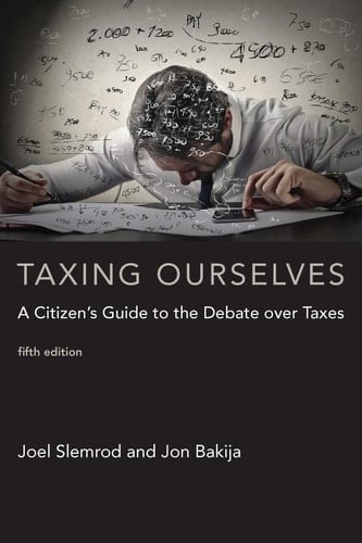 Taxing Ourselves, fifth edition A Citizen's Guide to the Debate over Taxes