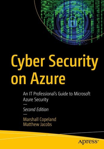 Cyber Security on Azure An IT Professional’s Guide to Microsoft Azure Security
