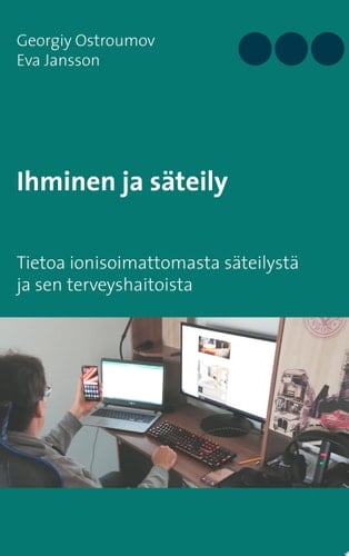 Ihminen ja säteily Tietoa ionisoimattomasta säteilystä ja sen terveyshaitoista