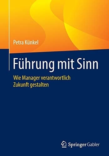 Führung mit Sinn Wie Manager verantwortlich Zukunft gestalten