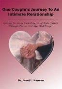 One Couple's Journey to an Intimate Relationship Getting to Know Each Other and Abba Father Through Praise, Worship, and Prayer