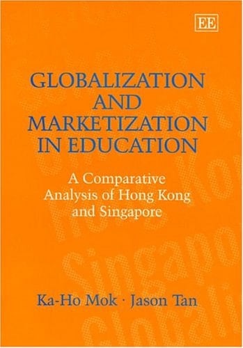 Globalization and Marketization in Education: A Comparative Analysis of Hong Kong and Singapore