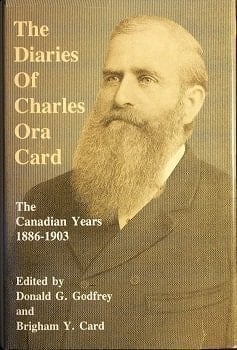The Diaries of Charles Ora Card: The Canadian Years 1886-1903