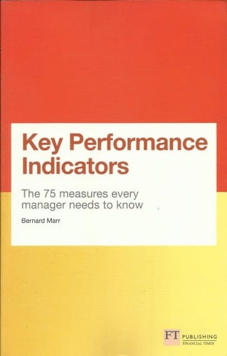 Key Performance Indicators The 75 Measures Every Manager Needs to Know