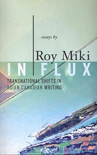 In Flux Transnational Shifts in Asian Canadian Writing