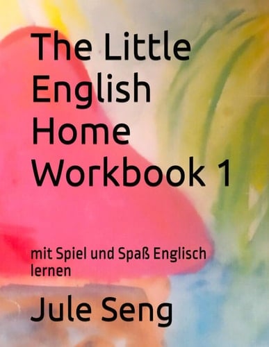 The Little English Home Workbook 1: mit Spiel und Spaß Englisch lernen