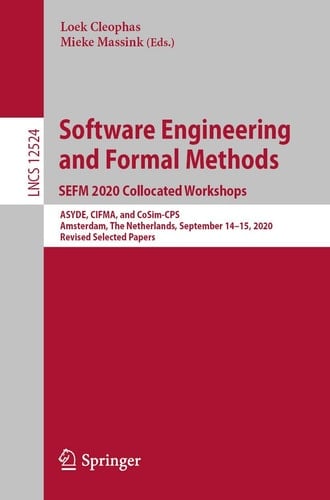 Software Engineering and Formal Methods. SEFM 2020 Collocated Workshops ASYDE, CIFMA, and CoSim-CPS, Amsterdam, The Netherlands, September 14–15, 2020, Revised Selected Papers