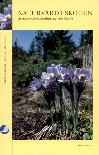 Naturvård i skogen en analys av sektorssamarbetet skog-miljö i Norden