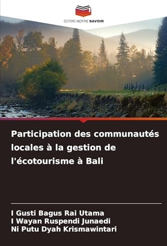 Participation des communautés locales à la gestion de l'écotourisme à Bali (French Edition)