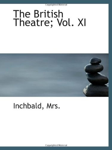 The British Theatre; Vol. XI