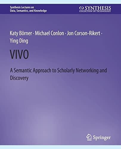 VIVO A Semantic Portal for Scholarly Networking Across Disciplinary Boundaries