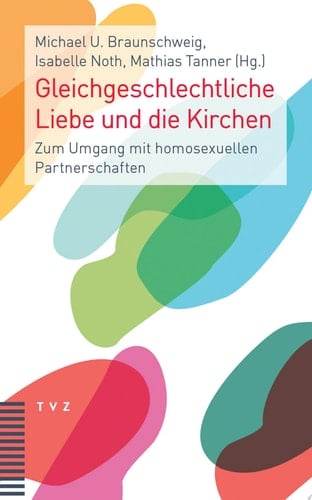 Gleichgeschlechtliche Liebe und die Kirchen Zum Umgang mit homosexuellen Partnerschaften