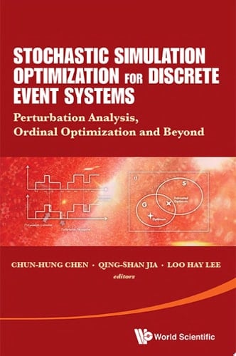Stochastic Simulation Optimization for Discrete Event Systems Perturbation Analysis, Ordinal Optimization, and Beyond