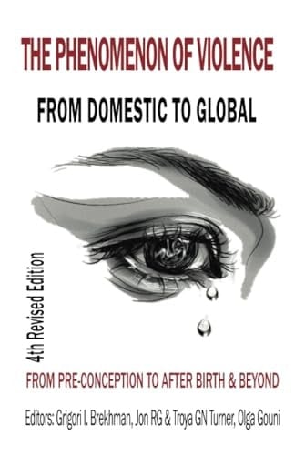 The Phenomenon of Violence From Domestic to Global, from Pre‐conception to Birth & Beyond