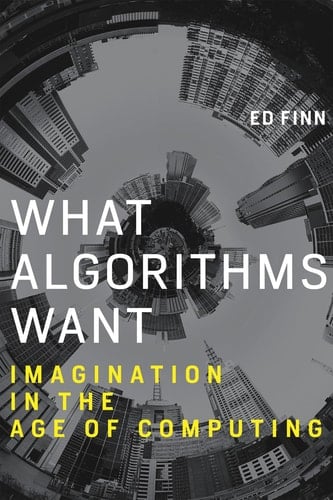 What Algorithms Want Imagination in the Age of Computing
