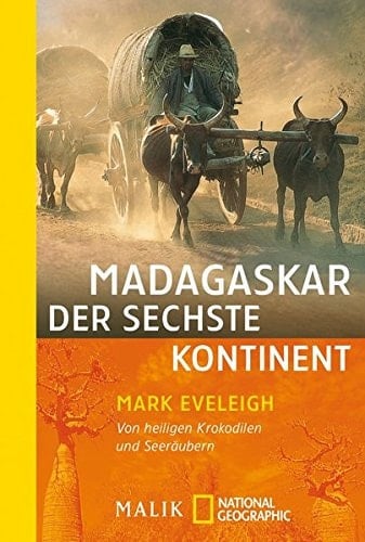 Madagaskar - der sechste Kontinent von heiligen Krokodilen und Seeräubern