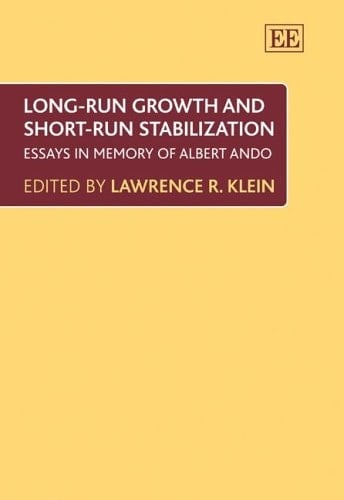 Long-run Growth and Short-run Stabilization Essays in Memory of Albert Ando