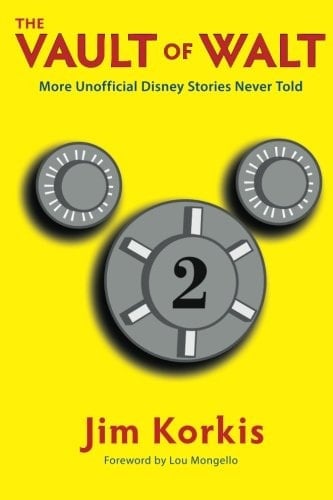 The Vault of Walt MORE Unofficial, Unauthorized, Uncensored Disney Stories Never Told: Volume 2: Volume 2