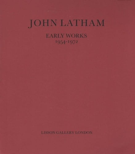 John Latham: Early Works 1954-1972
