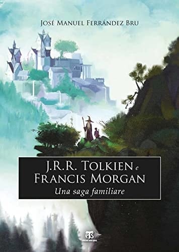 J. R. R. Tolkien e Francis Morgan Una Saga Familiare