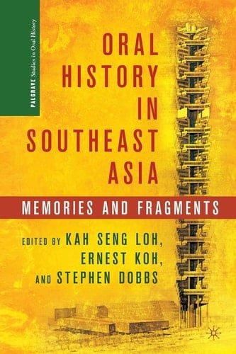 Oral History in Southeast Asia Memories and Fragments