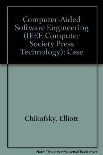 Computer-Aided Software Engineering (IEEE COMPUTER SOCIETY PRESS TECHNOLOGY)