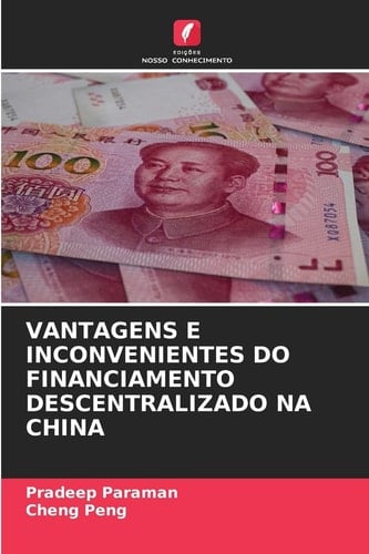 VANTAGENS E INCONVENIENTES DO FINANCIAMENTO DESCENTRALIZADO NA CHINA (Portuguese Edition)