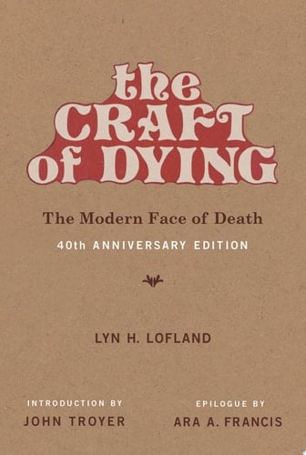 The Craft of Dying, 40th Anniversary Edition The Modern Face of Death