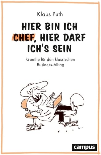 Hier bin ich Chef, hier darf ich's sein Goethe für den klassischen Business-Alltag