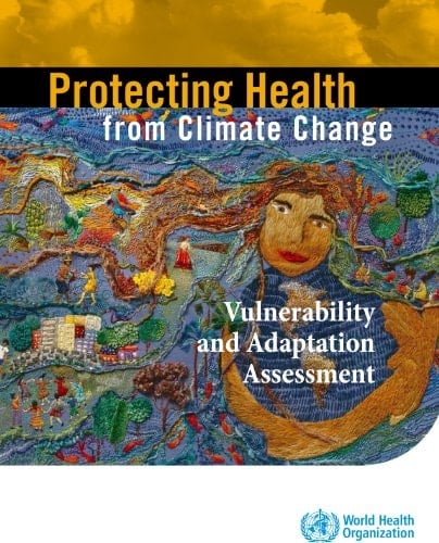 Protecting Health from Climate Change Vulnerability and Adaptation Assessment