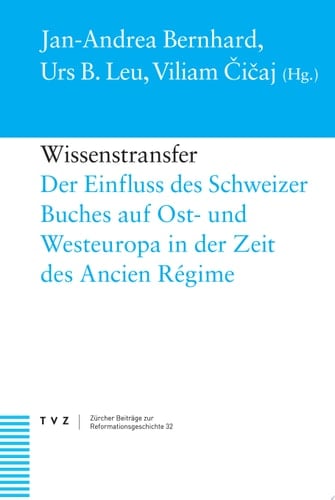 Wissenstransfer Der Einfluss des Schweizer Buches auf Ost- und Westeuropa in der Zeit des Ancien Régime