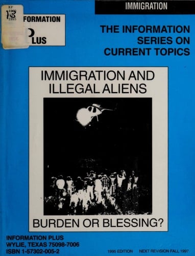 Immigration and Illegal Aliens Burden Or Blessing?