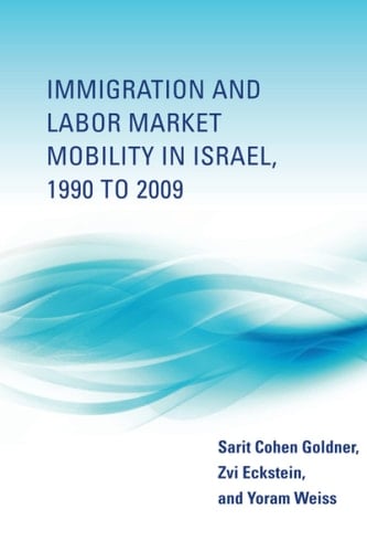 Immigration and Labor Market Mobility in Israel, 1990 To 2009