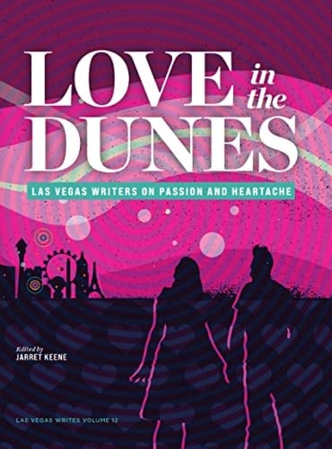 Love in the Dunes Las Vegas Writers on Passion and Heartache