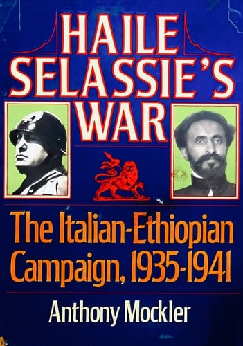 Haile Salassie's War: The Ethiopian-Italian Campaign, 1935-1940