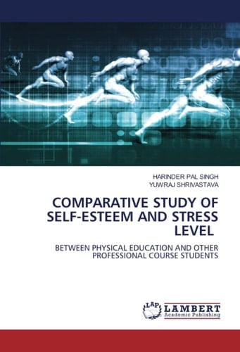COMPARATIVE STUDY OF SELF-ESTEEM AND STRESS LEVEL: BETWEEN PHYSICAL EDUCATION AND OTHER PROFESSIONAL COURSE STUDENTS