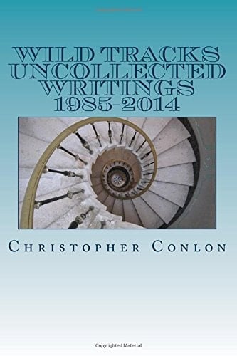 Wild Tracks Uncollected Writings 1985-2014